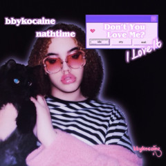 bbykocaine & nathtime - don’t you love me? (I Love It)