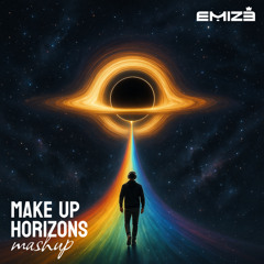 Make Up Horizons (Emizê MASHUP)