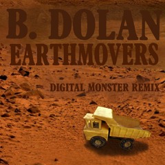 B. Dolan - Earthmovers (Digital Monster Remix)