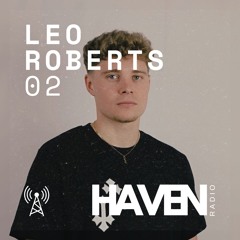 HAVEN Radio #02 - Leo Roberts