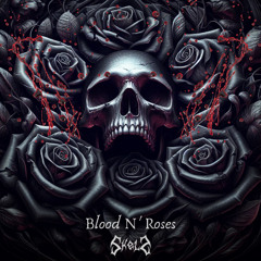 Skelz - Blood N' Roses (Original Mix)