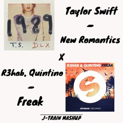 Taylor Swift - New Romantics x R3hab, Quintino - Freak (J-TRAIN Mashup)