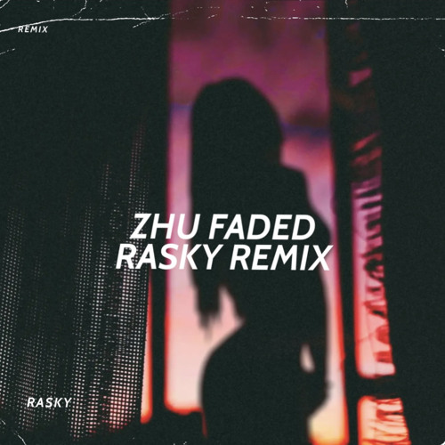 ZHU- FADED (Rasky remix)