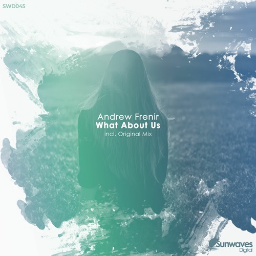 Andrew Frenir - What About Us (Original Mix) [SWD045]