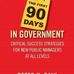 Download pdf The First 90 Days in Government: Critical Success Strategies for New Public Managers at