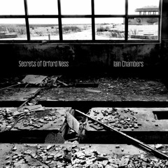 Secrets of Orford Ness (excerpt) - Iain Chambers out October 27