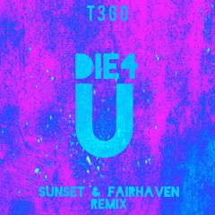 T3G0 - Die For You (Sunset & FairHaven Remix)