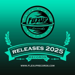 Flex Up Records Releases 2025 🔥