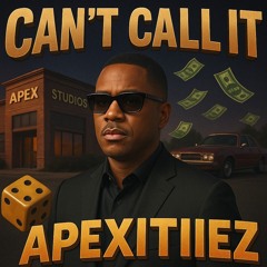 Cant Call It ~ Apexitiez