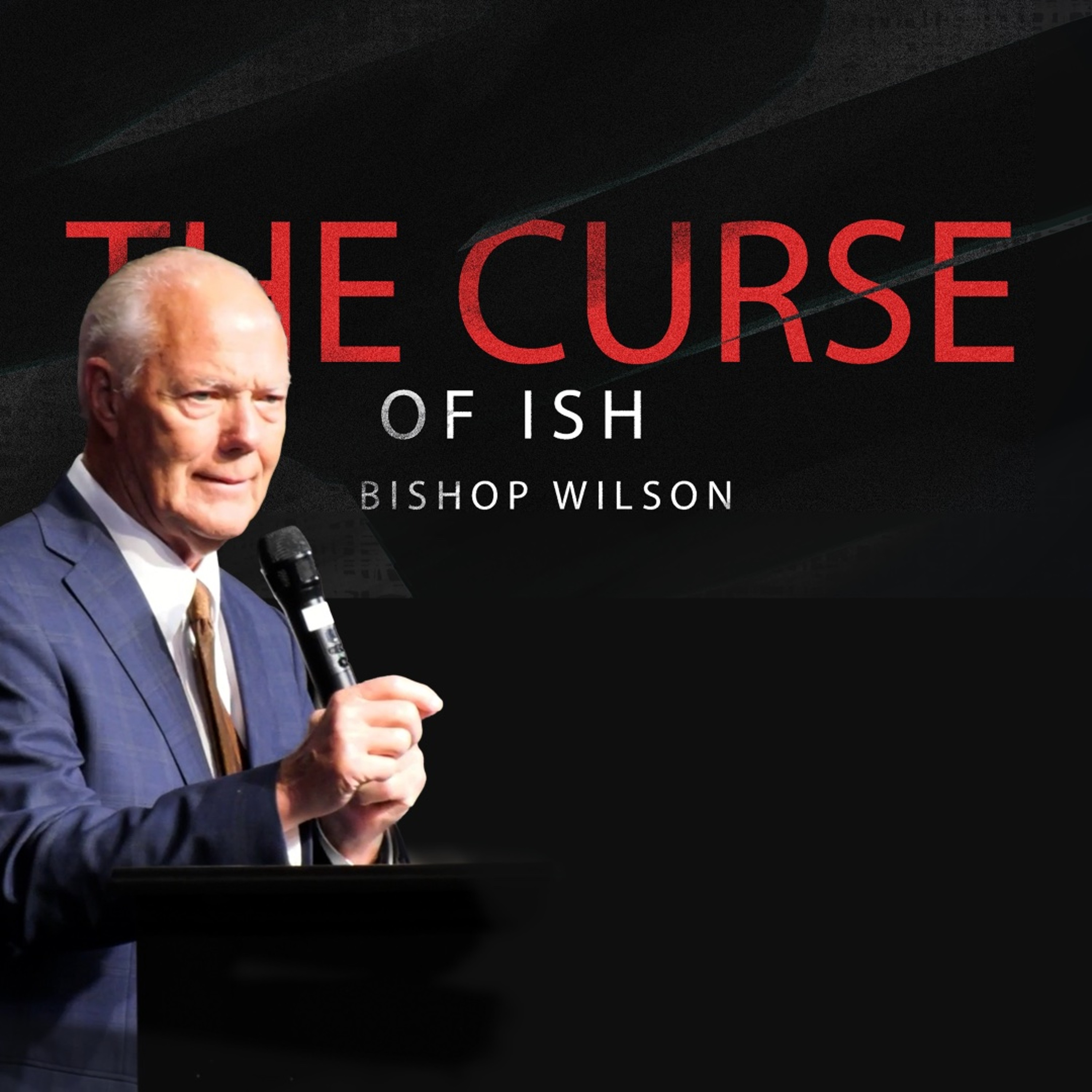 “The Curse of Ish” - Bishop Steve Wilson [July 01, 2026] episode artwork