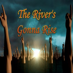 The River's Gonna Rise