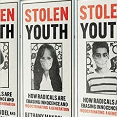 [PDF] Read Stolen Youth: How Radicals Are Erasing Innocence And Indoctrinating A Generation By  Kar