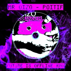 Mr Oizo - Positif (Future Is Offline Remix)