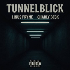 Charly Beck & Linus Pryne - Tunnelblick A2