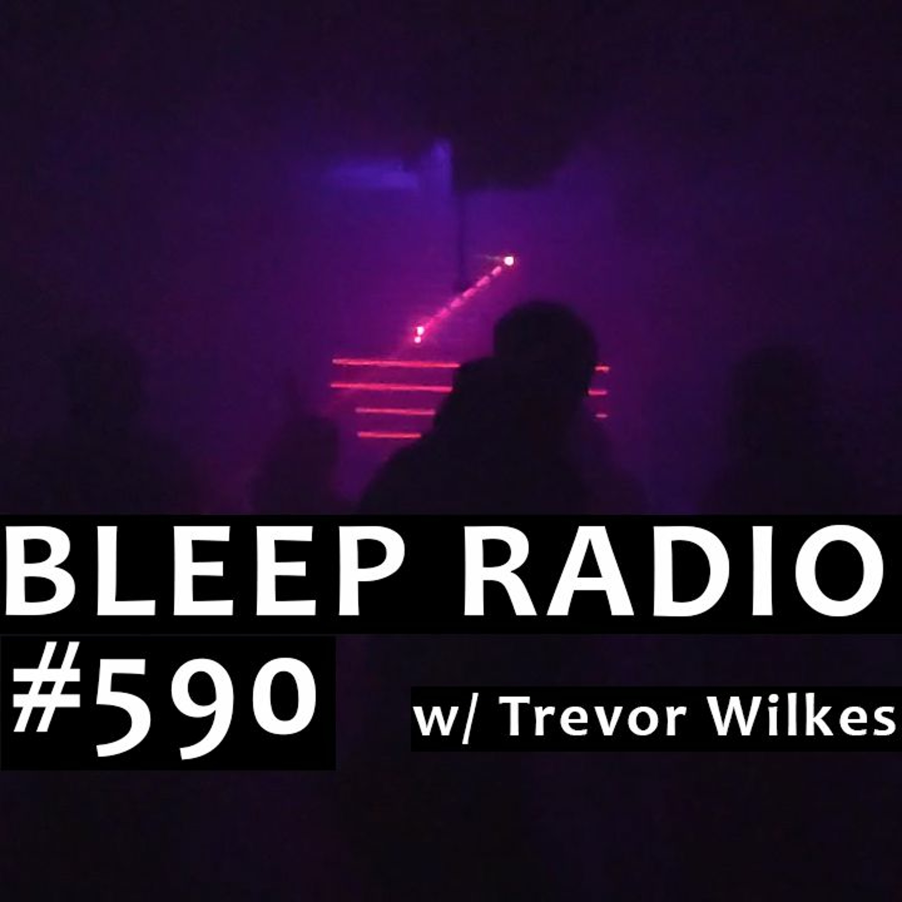Bleep Radio w/ Trevor Wilkes