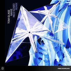 Free Download: Tom Glass - Naive (Nico Szabo Dub Remix)