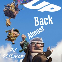 Dj Science Almost Back UP