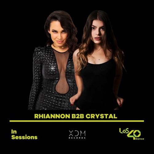 Los40 Dance Radio (Spain) Rhiannon Roze B2B Crystal [XDM Records]