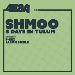 8 Days In Tulum (including remixes by P-REZ and Jason Merle) 4E&A013