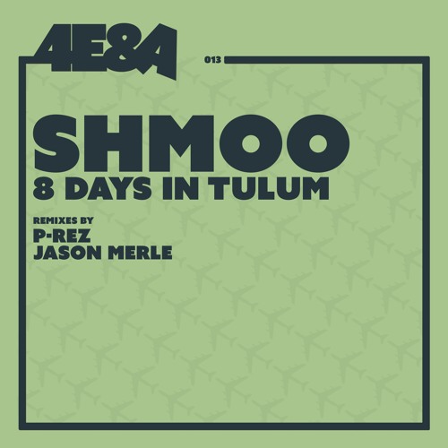 8 Days In Tulum (including remixes by P-REZ and Jason Merle) 4E&A013