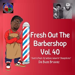 Fresh Out The Barbershop Vol. 40 ''Just A Pack Of Wolvez Wearin' Sheepskinz'' [Da Buze Bruvaz]