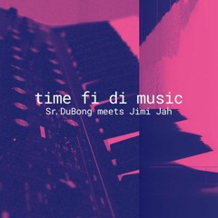 Sr. DuBong & Jimi Jah - Time fi di music