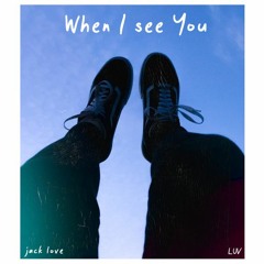 When I See You - Jack Love
