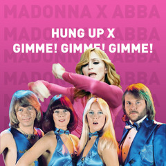 Hung Up X Gimme! Gimme! Gimme!