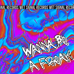 Nate Chapman (US) - Wanna Be A Freak (Remix) (WETSIGNAL010)