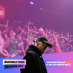 Monday Mix 502 – SEASON FINALE ☀️🔥 CLUB ANTHEMS ONLY