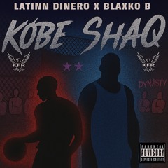 KOBE SHAQ Latinn Dinero ft. Blaxko B