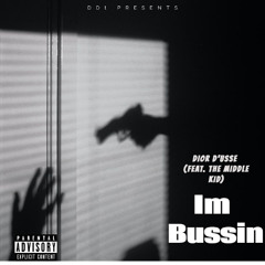Im Bussin (FEAT. The Middle Kid)