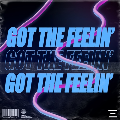 EXEAT - Got The Feelin'