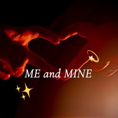 ME and MINE