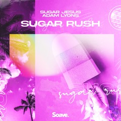 Sugar Jesus x Adam Lyons - Sugar Rush
