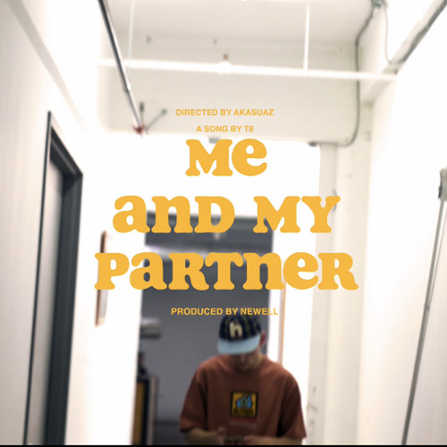 T8 ME & MY PARTNER [Prod. by Newjay]