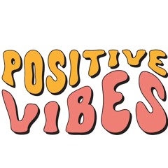 Positive Vibes🤗