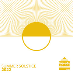 Let There Be House Summer Solstice 2022 (Continuous Mix 1)