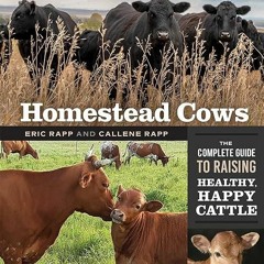 [PDF]❤READ⚡ Homestead Cows: The Complete Guide to Raising Healthy, Happy Cattle