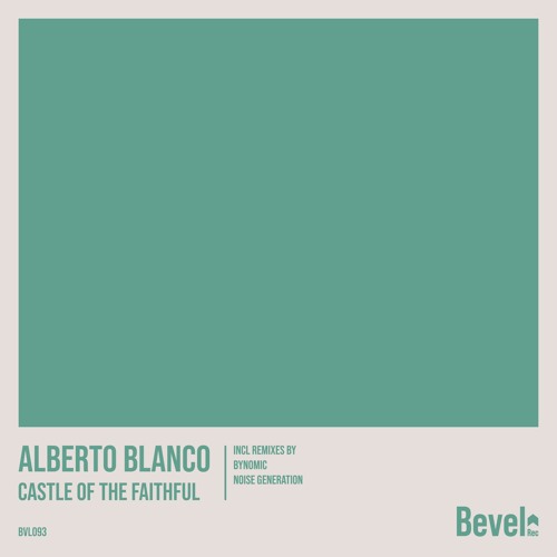 Alberto Blanco - Castle Of The Faithful (Noise Generation Remix) [Bevel Rec]