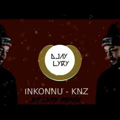 INKONNU - KNZ (DJ LyRy Remix)