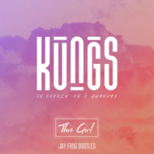 Kungs Vs. Cookin' On 3 Burners - This Girl (Jay Frog Bootleg)