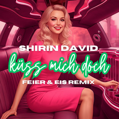 Shirin David - küss mich doch (FEIER & EIS Remix)