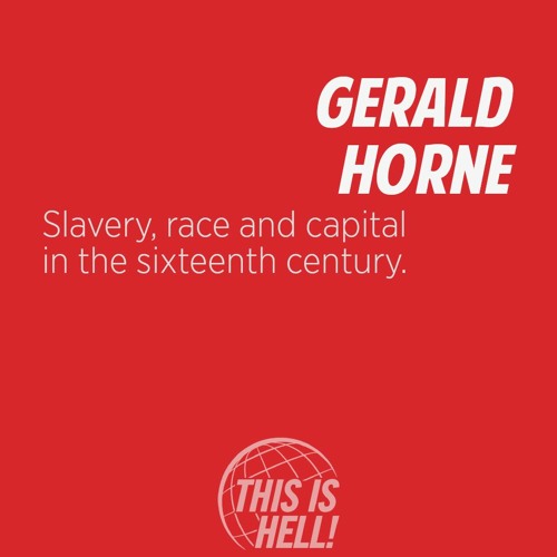 1205: Slavery, race and capital in the sixteenth century / Gerald Horne
