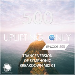 Uplifting Only 500 [No Talking] (Trance Version of Symphonic Breakdown Mix 01) [All Instrumental]