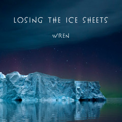 Losing the Ice Sheets