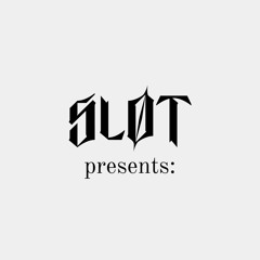 Sløt presents: