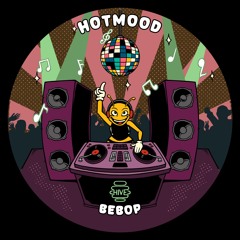 PREMIERE: Hotmood - Bebop [Hive Label]