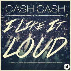 Cash Cash - I Like It Loud (Nightcore Mix)