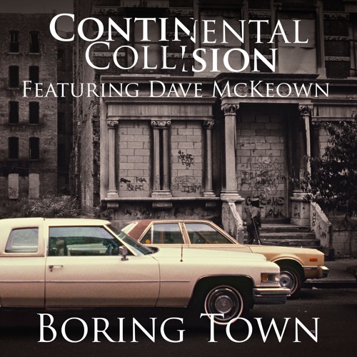 Boring Town - Continental Collision (with Dave McKeown) - Now on Spotify/Bandcamp